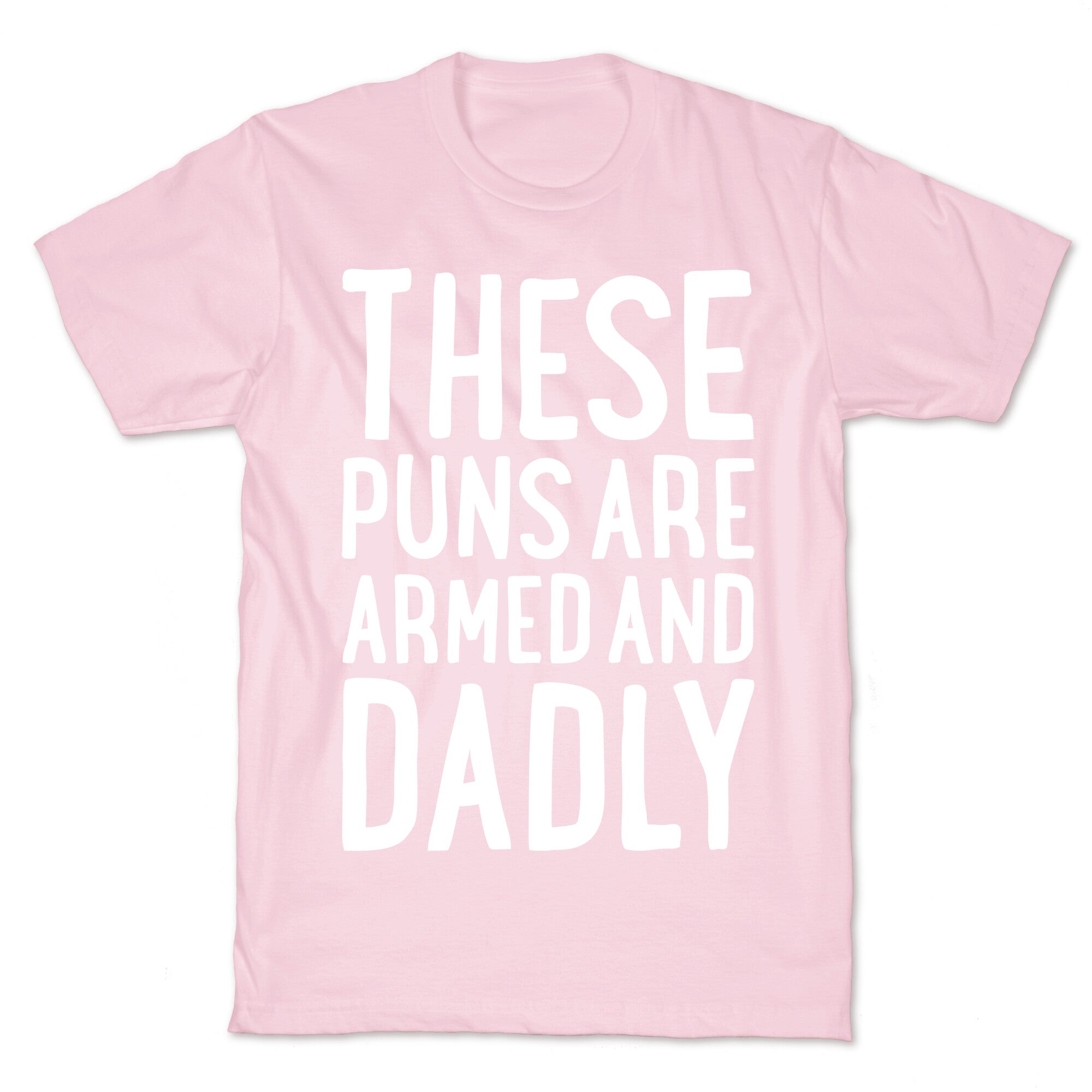These Puns Are Armed And Dadly T-Shirt